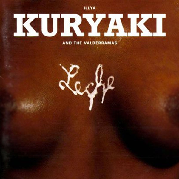 ILLYA KURYAKY & THE BALDERRAMAS :: LECHE (WHITE)