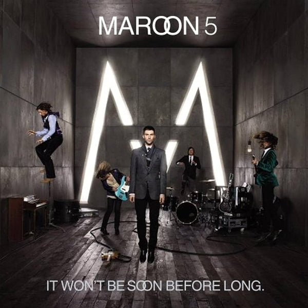MAROON 5 :: IT WON'T BE SOON BEFORE LONG