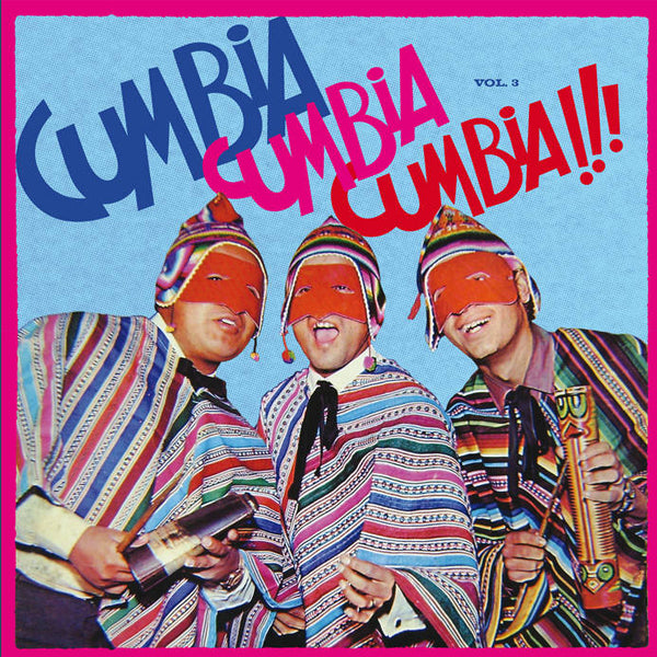 VARIOUS :: CUMBIA CUMBIA CUMBIA!!! VOL. 3