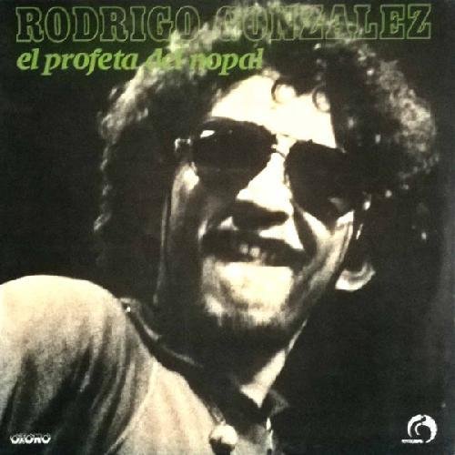 RODRIGO GONZALEZ :: EL PROFETA DEL NOPAL (EXP)
