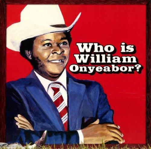 WHO IS WILLIAM ONYEABOR :: WORLD PSYCHEDELIC CLASSICS 5
