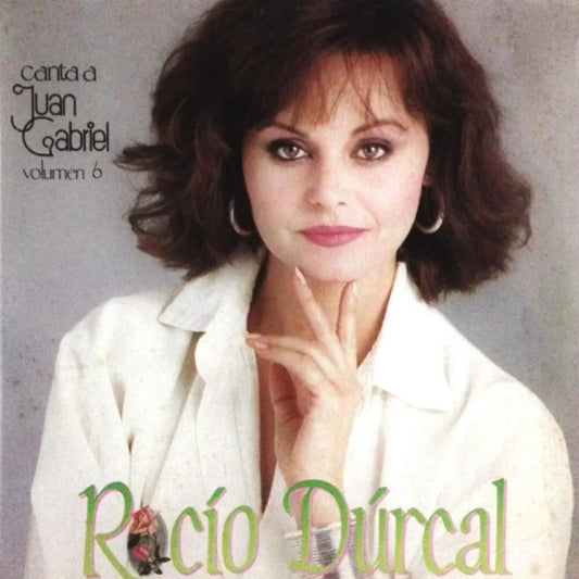 ROCIO DURCAL :: CANTA A JUAN GABRIEL VOL 6