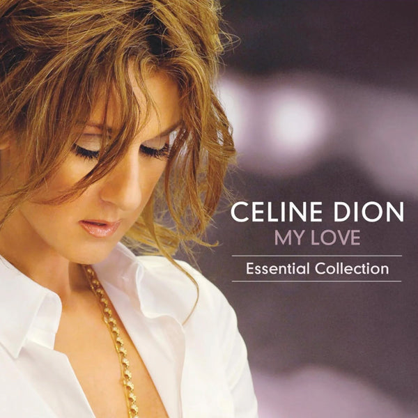 CELINE DION :: MY LOVE ESSENTIAL COLLECTION