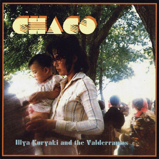ILLYA KURYAKI AND THE VALDERRAMAS :: CHACO
