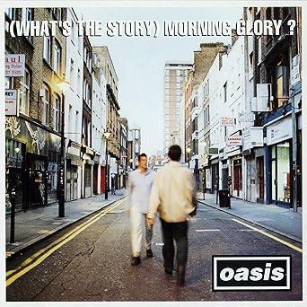 OASIS :: (WHAT'S THE STORY) MORNING GLORY?