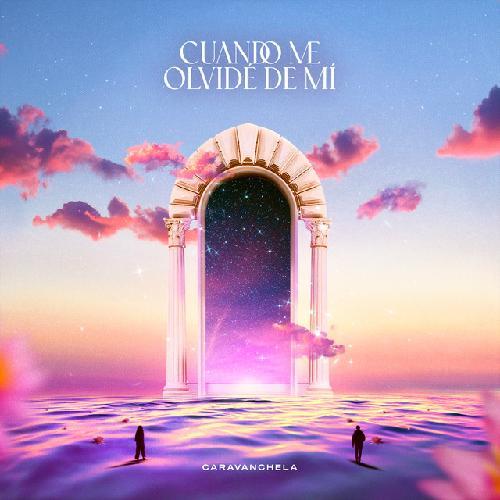 CARAVANCHELA :: CUANDO ME OLVIDE DE MI