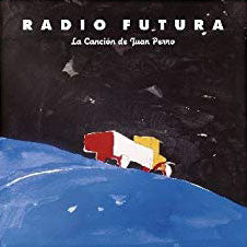 RADIO FUTURA - LA CANCIÓN DE JUAN PERRO